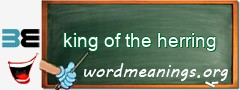 WordMeaning blackboard for king of the herring